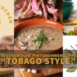 Vegetarische Pintobohnen-Suppe „Tobago Style“