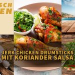 Jerk Chicken Drumsticks mit Koriander Salsa